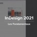 Apprendre InDesign CC 2021 - Les fondamentaux